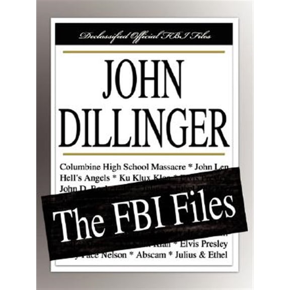 Pre-Owned John Dillinger: The FBI Files Paperback 1599862468 9781599862460 Federal Bureau of Investigation