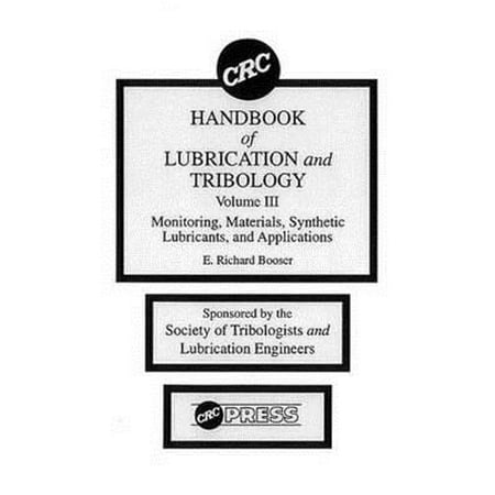 - CRC Handbook of Lubrication and Tribology, Volume III : Monitoring, Materials, Synthetic Lubricants, and Applications, Volume III