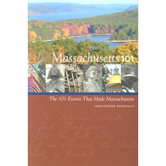 Pre-Owned Massachusetts 101: The 101 Events That Made Massachusetts (Paperback) 1889833363 9781889833361