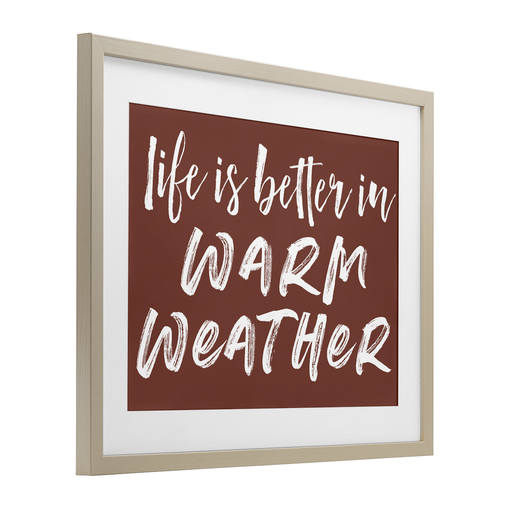 Life Is Better In Warm Weather Birch Framed Print Under Glass, design by Lettered and Lined