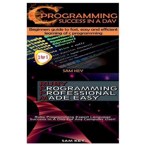C Programming Success in a Day & Ruby Programming Professional Made Easy (Paperback)