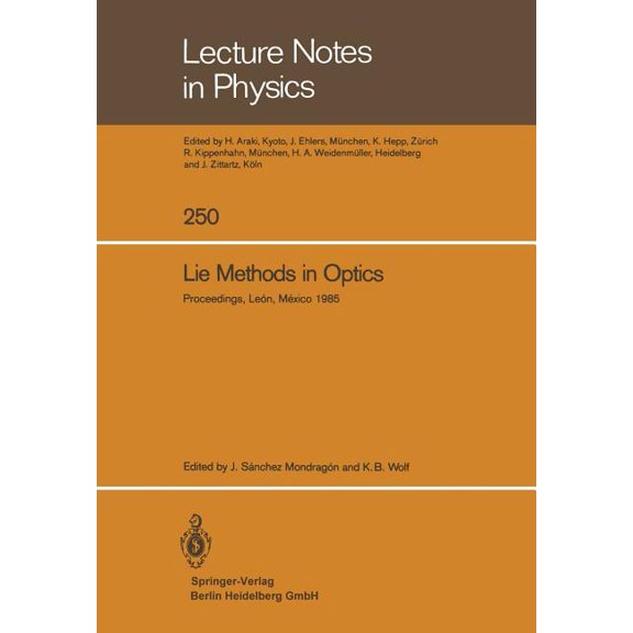 Lecture Notes in Physics Lie Methods in Optics: Proceedings of the Cifmo-CIO Workshop Held at León, México, January 7-10, 1985, Book 250, (Paperback)