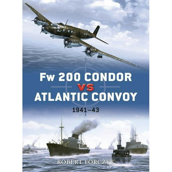 Duel: Fw 200 Condor vs Atlantic Convoy : 1941–43 (Series #25) (Paperback)