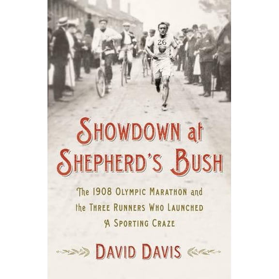 Pre-Owned Showdown at Shepherd's Bush: The 1908 Olympic Marathon and the Three Runners Who Launched a Sporting Craze Hardcover
