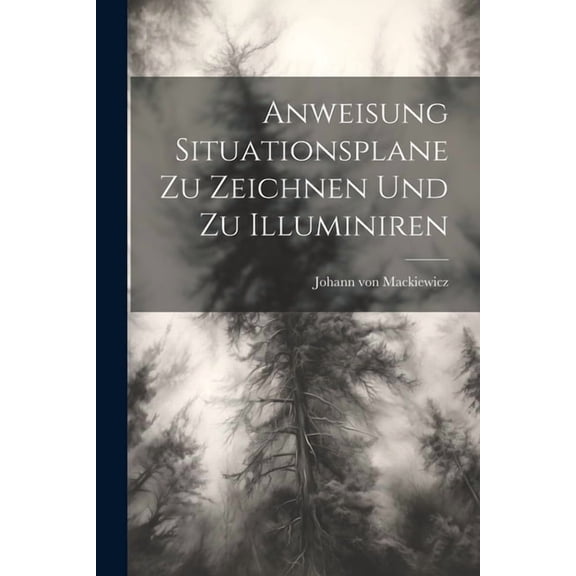 Anweisung Situationsplane zu zeichnen und zu Illuminiren (Paperback)