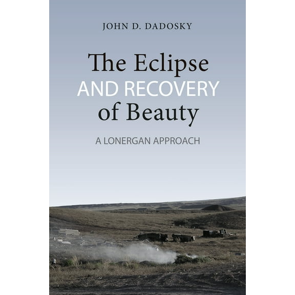 Lonergan Studies: The Eclipse and Recovery of Beauty (Paperback)