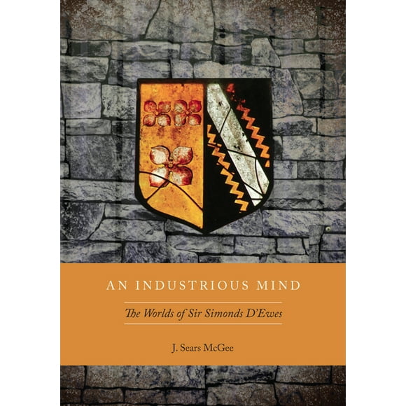 An Industrious Mind : The Worlds of Sir Simonds d'Ewes (Hardcover)