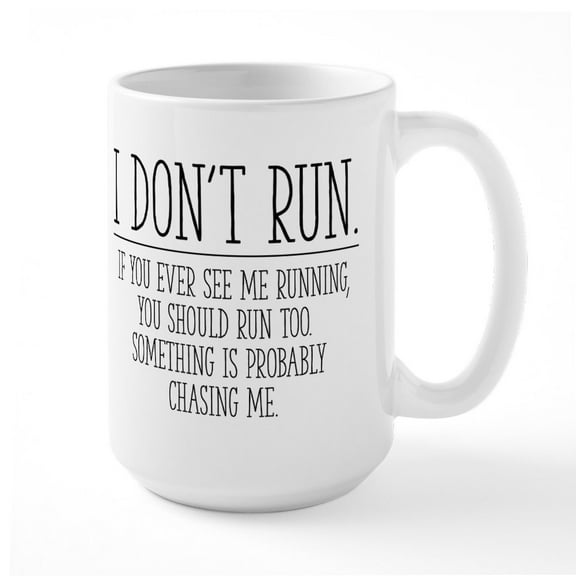 CafePress - I Don't Run - 15 oz Ceramic Large White Novelty Mug