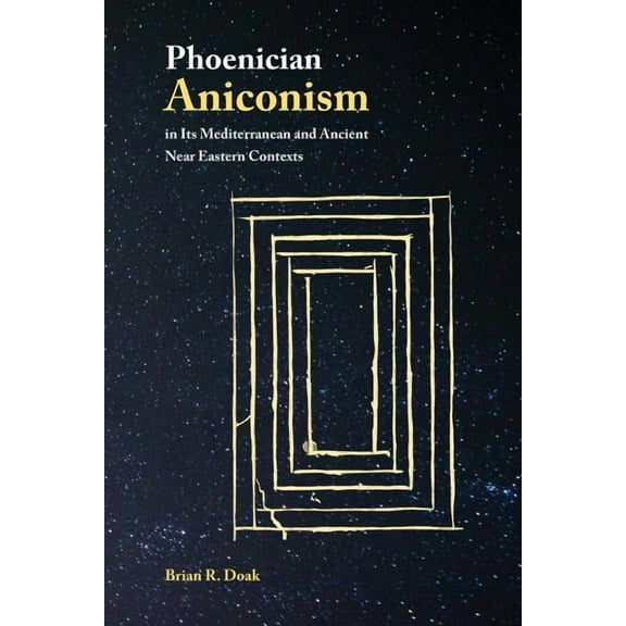 Phoenician Aniconism in Its Mediterranean and Ancient Near Eastern Contexts