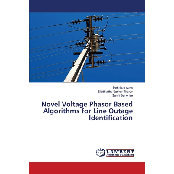 Novel Voltage Phasor Based Algorithms for Line Outage Identification, (Paperback)