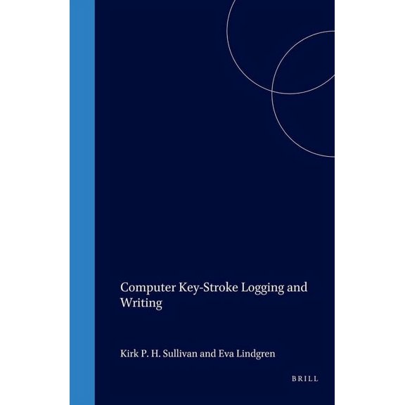 Studies in Writing Computer Key-Stroke Logging and Writing, Book 18, (Hardcover)