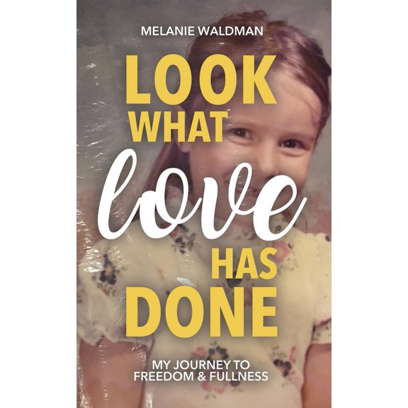 Pre-Owned Look What Love Has Done: My Journey Toward Freedom & Fullness (Paperback) 1662953453 9781662953453