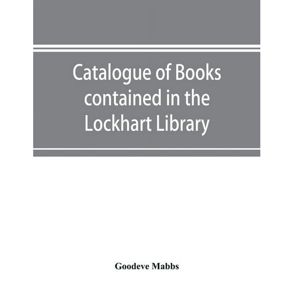 Catalogue of books contained in the Lockhart Library and in the Library of the London Missionary Society, (Paperback)
