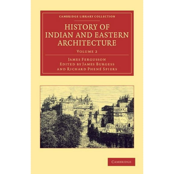 Cambridge Library Collection - Art and A History of Indian and Eastern Architecture: Volume 2, (Paperback)