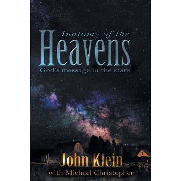 Anatomy of the Heavens: God's Message in the Stars, (Paperback)