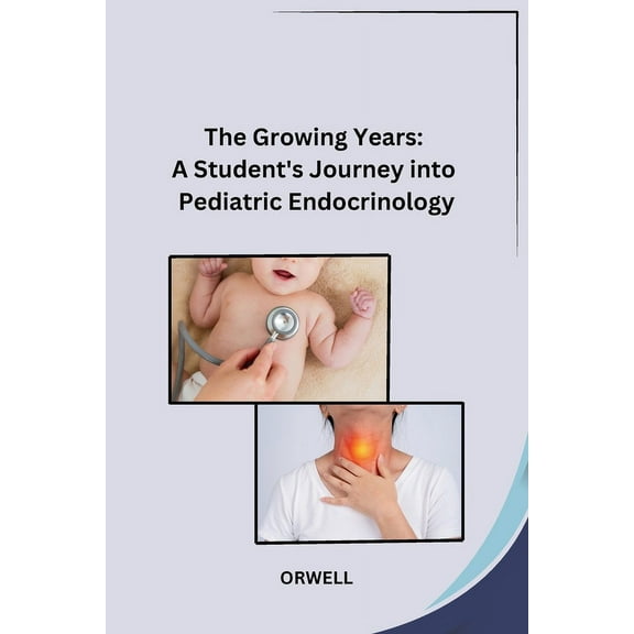The Growing Years: A Student's Journey into Pediatric Endocrinology, (Paperback)