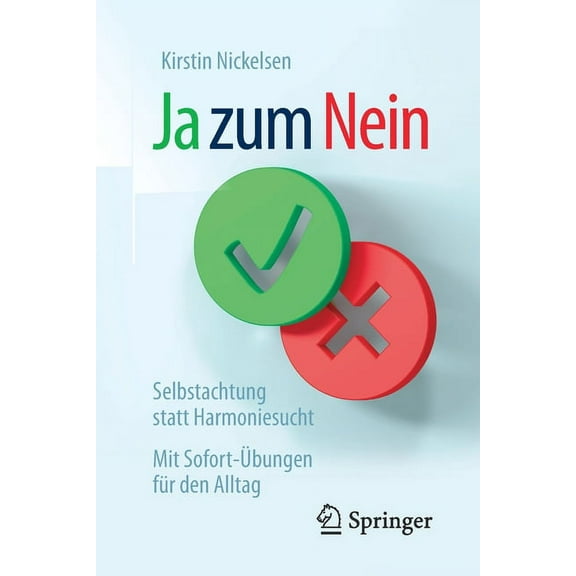 Ja Zum Nein: Selbstachtung Statt Harmoniesucht - Mit Sofort-Ãbungen FÃ¼r Den Alltag, (Paperback)