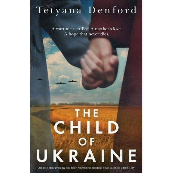 The Child of Ukraine: An absolutely gripping and heart-wrenching historical novel based on a true story, (Paperback)