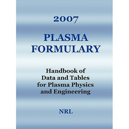 2007 Plasma Formulary - Handbook of Data and Tables for Plasma Physics & (Best Plasma Table For The Money)