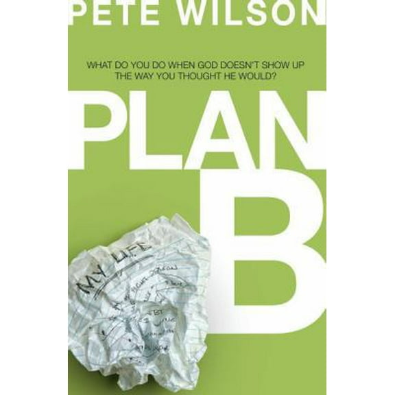 Pre-Owned The Plan B: What Do You Do When God Doesn't Show Up the Way You Thought He Would? (Paperback) 0849946506 9780849946509