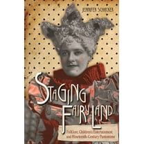 The Donald Haase Fairy-Tale Studies Staging Fairyland: Folklore, Children's Entertainment, and Nineteenth-Century Pantomime, (Paperback)