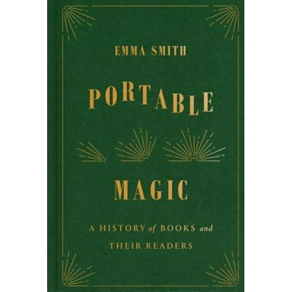 Pre-Owned Portable Magic: A History of Books and Their Readers (Hardcover) 1524749095 9781524749095