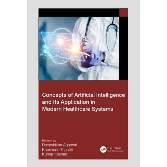 Concepts of Artificial Intelligence and its Application in Modern Healthcare Systems, (Paperback)