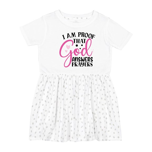 Inktastic Baby I Am Proof That God Answers Prayers Girls Toddler Dress