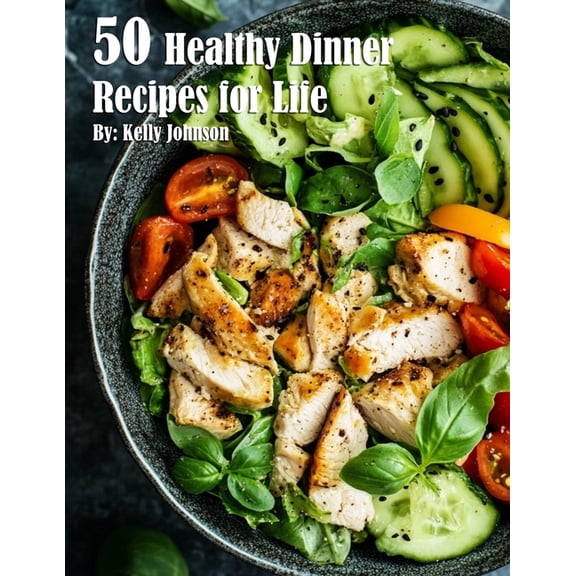 50 Healthy Dinner Recipes for Life, (Paperback)