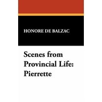 Scenes from Provincial Life: Pierrette, (Paperback)