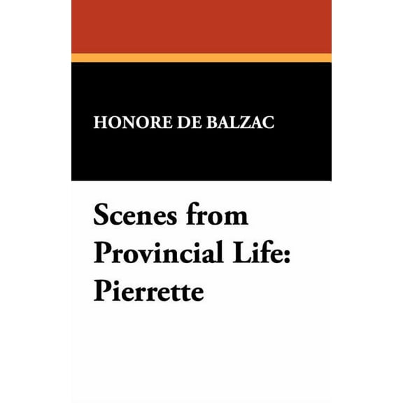 Scenes from Provincial Life: Pierrette, (Paperback)