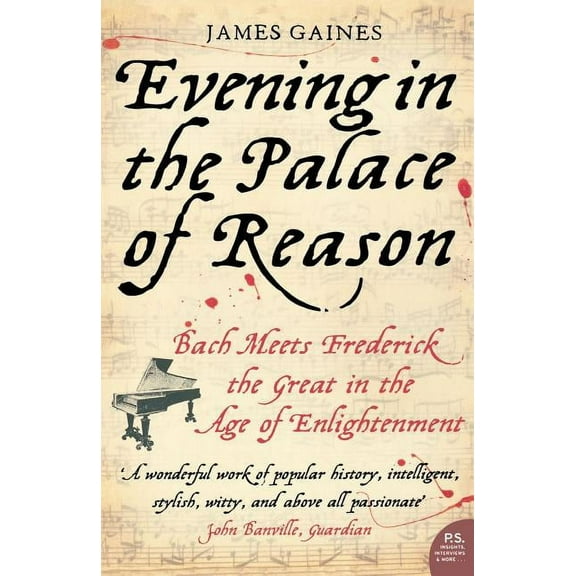 Evening in the Palace of Reason: Bach Meets Frederick the Great in the Age of Enlightenment, (Paperback)