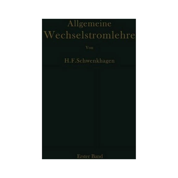 Allgemeine Wechselstromlehre: Erster Band Grundlagen, (Paperback)
