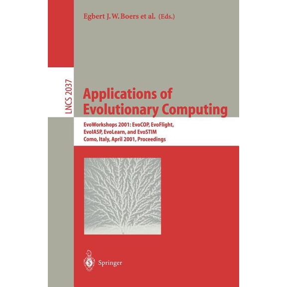 Lecture Notes in Computer Science Applications of Evolutionary Computing: Evoworkshops 2001: Evocop, Evoflight, Evoiasp, Evolearn, and Evostim, Como, Ital, Book 2037, (Paperback)