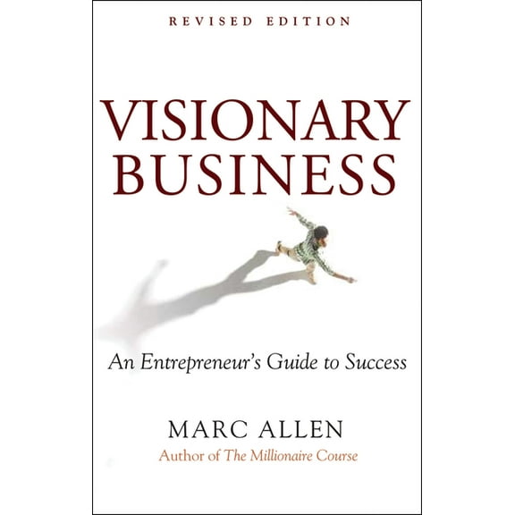 Visionary Business: An Entrepreneur's Guide to Success, (Paperback)