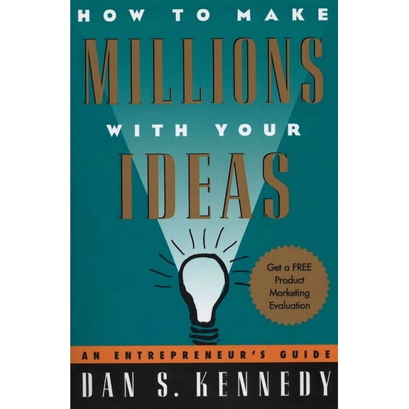 How to Make Millions with Your Ideas: An Entrepreneur's Guide, (Paperback)