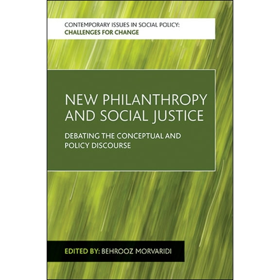 Contemporary Issues in Social Policy New Philanthropy and Social Justice: Debating the Conceptual and Policy Discourse, (Paperback)