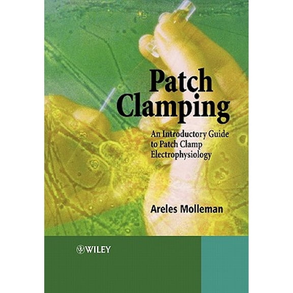 Pre-Owned Patch Clamping: An Introductory Guide to Patch Clamp Electrophysiology (Paperback) 047148685X 9780471486855