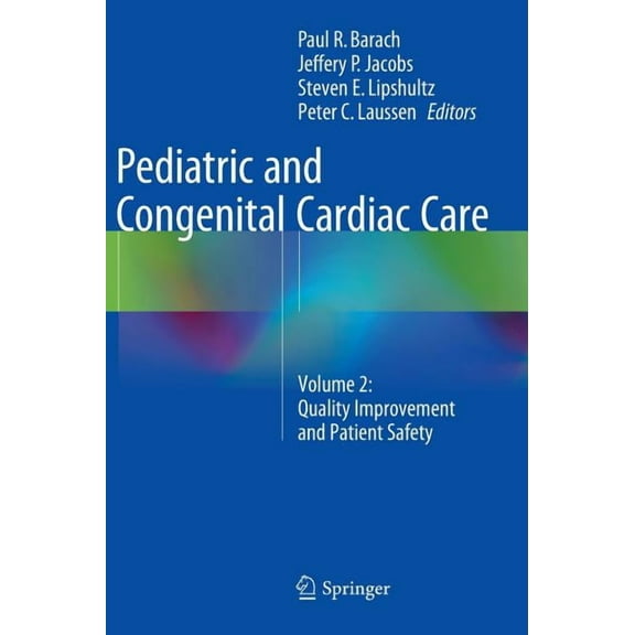 Pediatric and Congenital Cardiac Care: Volume 2: Quality Improvement and Patient Safety, (Hardcover)