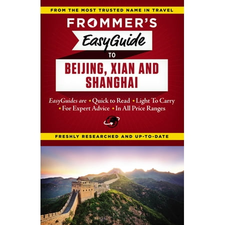 Frommer's EasyGuide to Beijing, Xian and Shanghai - (Best Time To Visit Beijing And Shanghai)