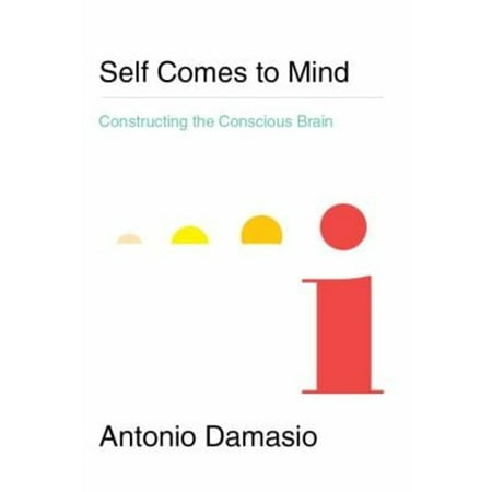 Self Comes to Mind : Constructing the Conscious Brain, Used [Hardcover]