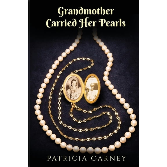 Grandmother Carried Her Pearls, (Paperback)