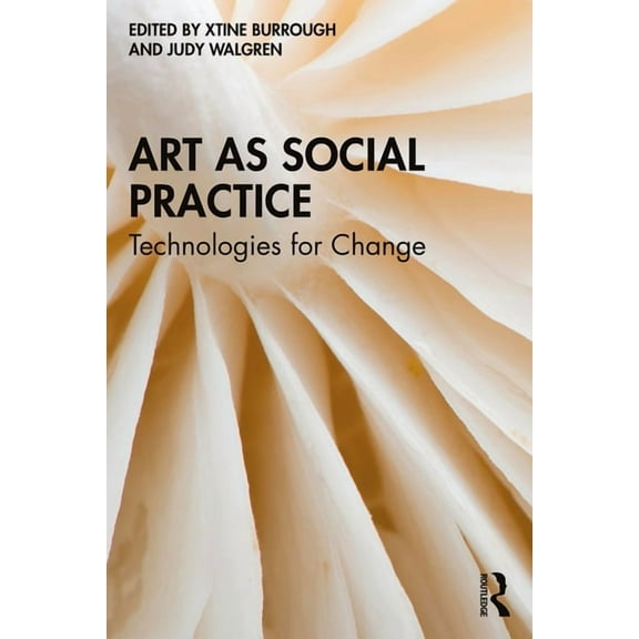 Art as Social Practice: Technologies for Change, (Paperback)