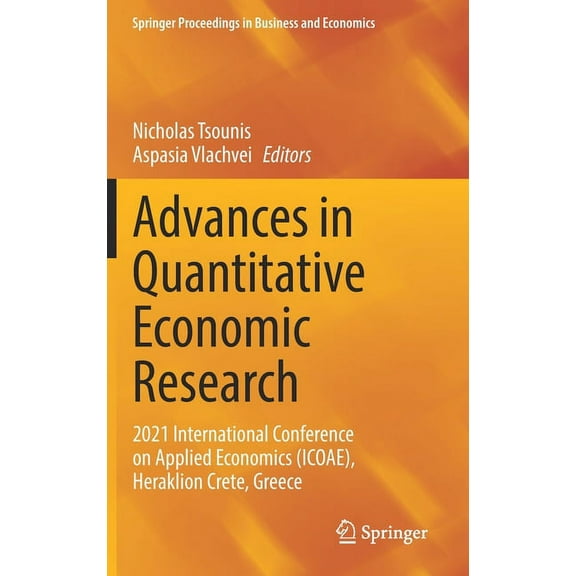 Springer Proceedings in Business and Eco Advances in Quantitative Economic Research: 2021 International Conference on Applied Economics (Icoae), Heraklion Crete,, (Hardcover)