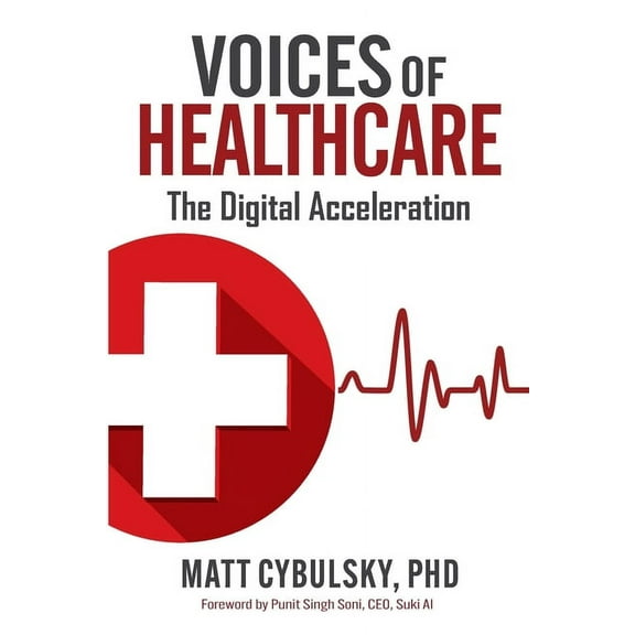 Voices of Healthcare: The Digital Acceleration, (Paperback)
