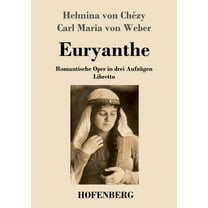 Euryanthe : Romantische Oper in drei Aufzügen - Libretto (Paperback)