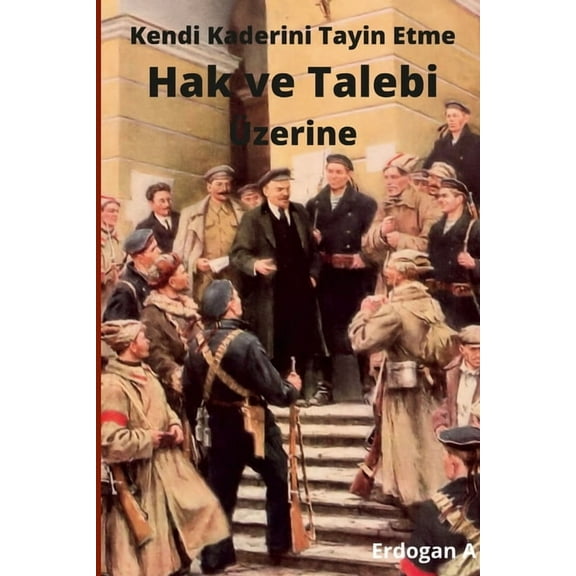 Kendi Kaderini Tayin Hakkı ve Talebi Üzerine, (Paperback)
