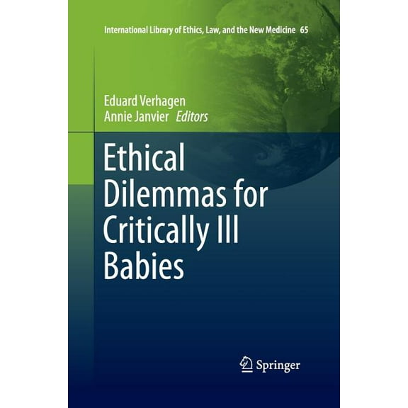 International Library of Ethics, Law, an Ethical Dilemmas for Critically Ill Babies, Book 65, (Paperback)