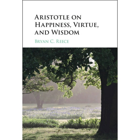 Aristotle on Happiness, Virtue, and Wisdom, (Paperback)