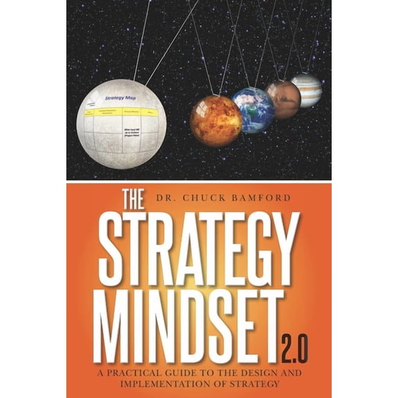 The Strategy Mindset 2.0: A Practical Guide To The Design and Implementation of Strategy, (Paperback)